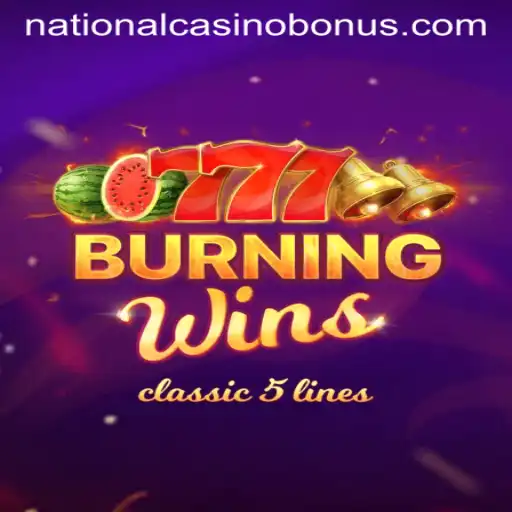 Exploring the Thrills of BurningWins at National Casino
